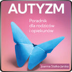 Okładka - Autyzm. Poradnik dla rodziców i opiekunów - Joanna Stalka-Jarska