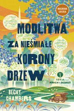 Okładka - Mnich i robot (Tom 2). Modlitwa za nieśmiałe korony drzew - Becky Chambers