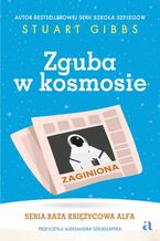 Okładka - Zguba w kosmosie - Stuart Gibbs