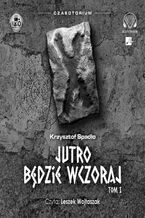 Okładka - Czasotorium (#1). Jutro będzie wczoraj - Krzysztof Spadło