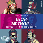 Wyszło jak zwykle... Rozbrajająca historia Polski