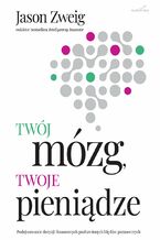 Okładka - Twój mózg, twoje pieniądze - Jason Zweig
