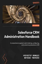 Okładka - Salesforce CRM Administration Handbook. A comprehensive guide to administering, configuring, and customizing Salesforce CRM - Krzysztof Nowacki, Mateusz Twarożek