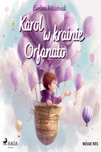 Okładka - Karol w krainie Orfanato - Ewelina Kościelniak
