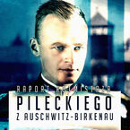 Okładka - Raport Witolda Pileckiego z Auschwitz - Witold Pilecki