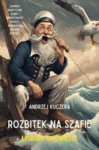 Okładka - Rozbitek na szafie. Morskie opowieści - Andrzej Kuczera