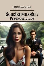 Okładka - Ścieżki Miłości: Przekorny Los - Martyna Sujak