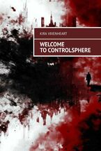 Okładka - Welcome to Controlsphere - Kira Vixenheart