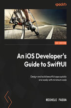 Okładka - An iOS Developer's Guide to SwiftUI. Design and build beautiful apps quickly and easily with minimum code - Michele Fadda