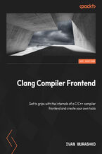 Okładka - Clang Compiler Frontend. Get to grips with the internals of a C/C++ compiler frontend and create your own tools - Ivan Murashko