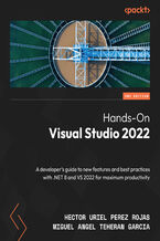 Okładka - Hands-On Visual Studio 2022. A developer's guide to new features and best practices with .NET 8 and VS 2022 for maximum productivity - Second Edition - Hector Uriel Perez Rojas, Miguel Angel Teheran Garcia