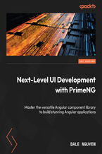 Okładka - Next-Level UI Development with PrimeNG. Master the versatile Angular component library to build stunning Angular applications - Dale Nguyen
