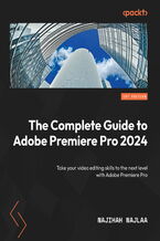 Okładka - The Complete Guide to Adobe Premiere Pro 2025. Master video editing with expert tips, techniques, and workflows - Najihah Najlaa