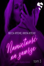 Okładka - Addicted: Namiętność na zawsze. Tom 3 - Krista Ritchie, Becca Ritchie
