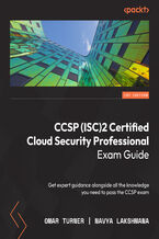 Okładka - CCSP (ISC)2 Certified Cloud Security Professional Exam Guide. Build your knowledge to pass the CCSP exam with expert guidance - Omar A. Turner, Navya Lakshmana