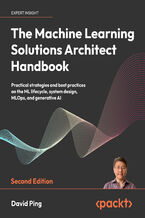 Okładka - The Machine Learning Solutions Architect Handbook. Practical strategies and best practices on the ML lifecycle, system design, MLOps, and generative AI - Second Edition - David Ping