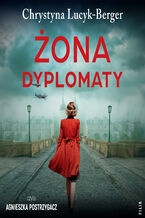 Okładka - Żona dyplomaty - Chrystyna Lucyk-Berger
