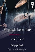 Okładka - Po prostu będę obok - Patrycja Żurek