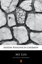 Okładka - My Life. The Story of a Provincial - Anton Pavlovich Chekhov