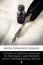 Okładka - Letters of Anton Chekhov to His Family and Friends with a Biographical Sketch - Anton Pavlovich Chekhov