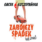 Okładka - Zabójczy spadek uczuć - Katarzyna Gacek, Agnieszka Szczepańska