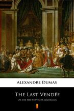 Okładka - The Last Vendée. Or, The She-Wolves of Machecoul - Alexandre Dumas