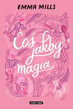 Okładka - Coś jakby magia - Emma Mills