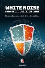 Okładka - WHITE NOISE Strategic Decision Game - Marzena Żakowska, Lech Drab, Marek Klasa