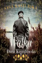 Okładka - Saga kaszubska. Tom 4. Walka - Daria Kaszubowska