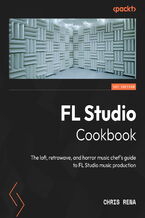 Okładka - FL Studio Cookbook. The lofi, retrowave, and horror music chef's guide to FL Studio music production - Chris Rena