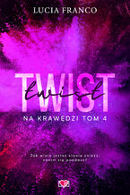 Okładka - Twist. Na krawędzi. Tom 4 - Lucia Franco