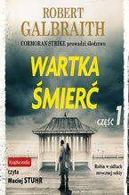 Okładka - Cormoran Strike prowadzi śledztwo (Tom 7). Wartka śmierć. Część 1 - Robert Galbraith, J.K. Rowling