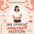 Jak unikać toksycznych facetów