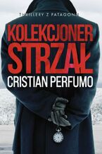Okładka - Kolekcjoner strzał - Cristian Perfumo