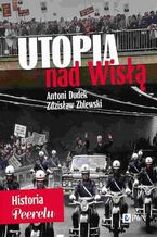 Okładka - Utopia nad Wisłą - Antoni Dudek, Zdzisław Zblewski