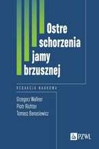 Okładka - Ostre schorzenia jamy brzusznej - Grzegorz Wallner, Piotr Richter, Tomasz Banasiewicz