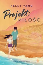 Okładka - Projekt: Miłość - Kelly Yang