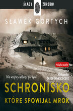 Okładka - Schronisko, które spowijał mrok - Sławek Gortych