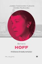 Okładka - Barbara Hoff. Królowa kreatywności - Joanna Dobkowska-Kubacka, Aneta Pawłowska