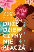 Okładka - Duże dziewczyny nie płaczą - Annette Chavez Macias