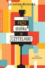 Okładka - Przy stoliku w Czytelniku - Jarosław Molenda