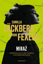 Okładka - Miraż - Camilla Läckberg, Henrik Fexeus
