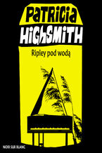 Okładka - Tom Ripley (#5). Ripley pod wodą - Patricia Highsmith