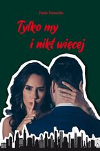 Okładka - Tylko my i nikt więcej - Paula Tarnacka