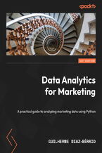 Okładka - Data Analytics for Marketing. A practical guide to analyzing marketing data using Python - Guilherme Diaz-Bérrio