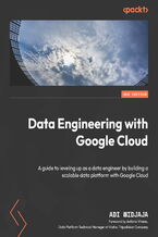 Okładka - Data Engineering with Google Cloud Platform. A guide to leveling up as a data engineer by building a scalable data platform with Google Cloud - Second Edition - Adi Wijaya, António Vilares