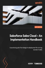 Okładka - Salesforce Sales Cloud - An Implementation Handbook. A practical guide from design to deployment for driving success in sales - Kerry Townsend