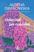 Okładka - Odlecieć jak najdalej - Ałbena Grabowska
