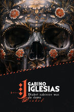 Okładka - Diabeł zabierze was do domu - Gabino Iglesias