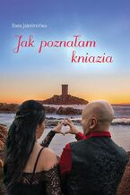 Okładka - Jak poznałam kniazia - Ilona Jakelevičius